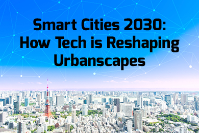 Read more about Smart Cities 2030: How Tech is Reshaping Urbanscapes